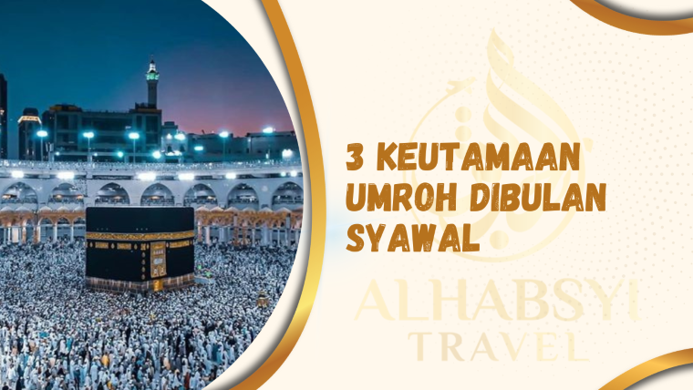 3 Keutamaan Umroh dibulan Syawal