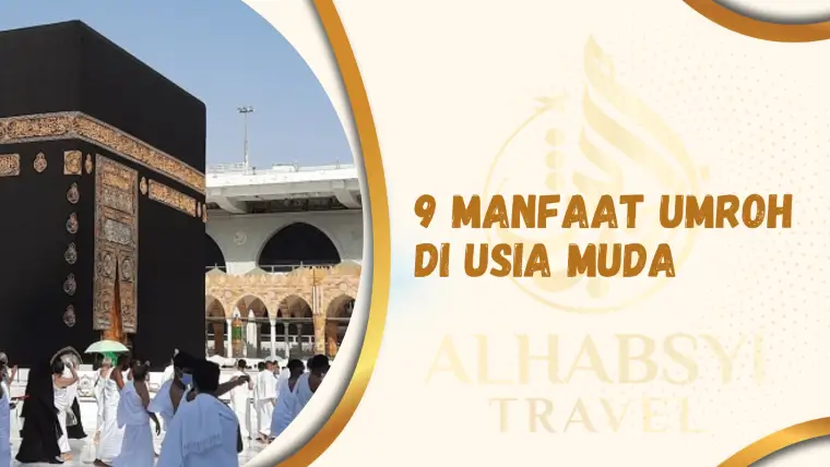 9 Manfaat Umroh di Usia Muda. Ini Keuntungannya