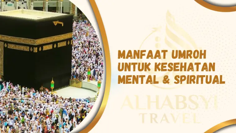 manfaat umroh untuk kesehatan mental dan spiritual