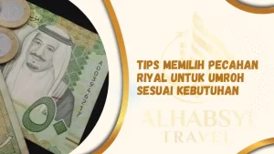 Tips Memilih Pecahan Riyal Untuk Umroh