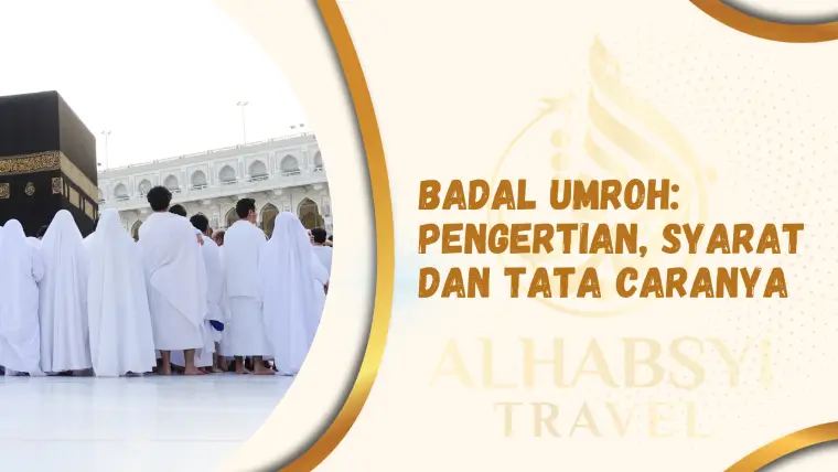 Badal Umroh Pengertian, Syarat dan Tata Caranya