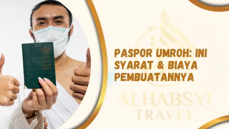 Paspor Umroh Ini Syarat & Biaya Pembuatannya