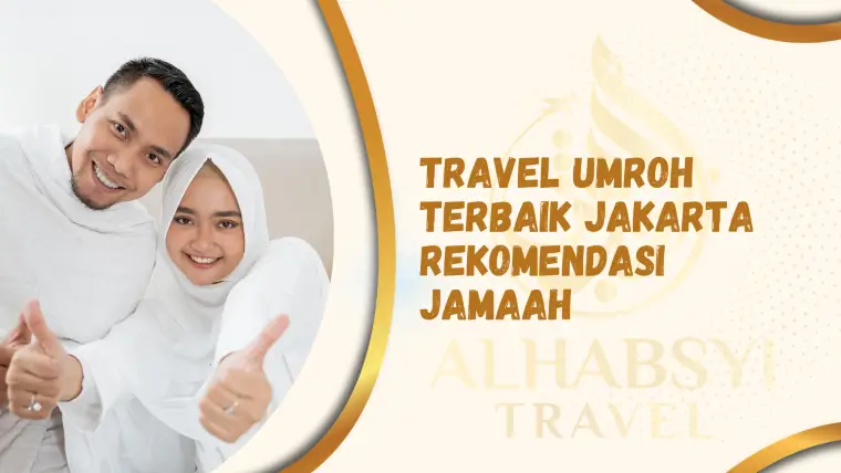Travel Umroh Terbaik Jakarta Rekomendasi Jamaah